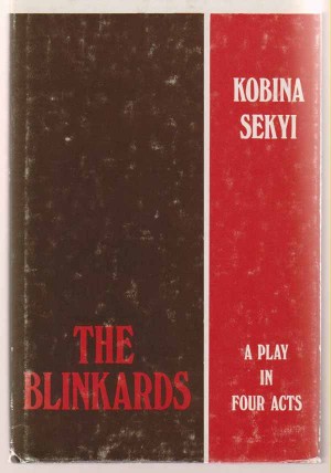 AN INTRODUCTION TO “THE BLINKARDS” A PLAY BY KOBINA SEKYI FOR WAEC/NECO LITERATURE EXAMS (63)